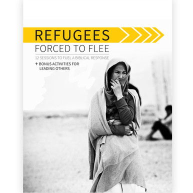 Refugees: Forced to Flee Bible Study and Teaching Guide