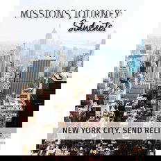 Missions Journey: Students — New York City: Send Relief