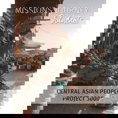 Missions Journey: Students — Central Asian People: Project 3000