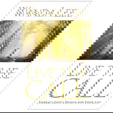 Live the Call: Embrace God's Design for Your Life