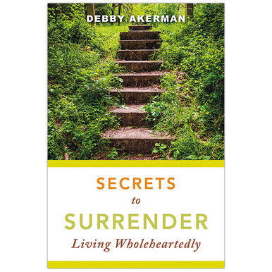 Secrets to Surrender: Living Wholeheartedly