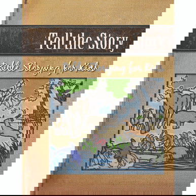 Tell the Story: Bible Storying for Kids