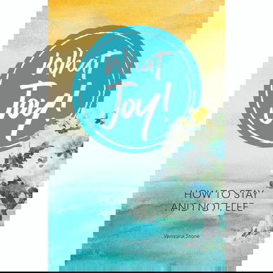 What Joy! How to Stay and Not Flee