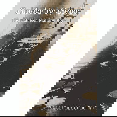Guided by Grace: The Kathleen Mallory Story