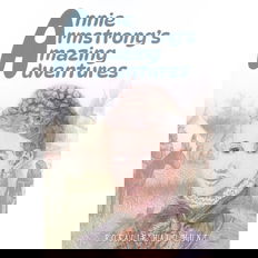 Annie Armstrong's Amazing Adventures