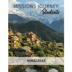 Missions Journey: Students - Himalayas