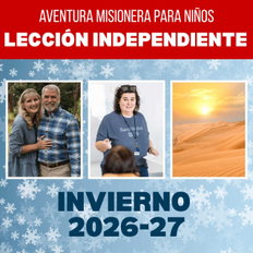 Invierno 2026-27 Aventura misionera para niños: Lección independiente