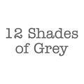 12 Shades of Grey